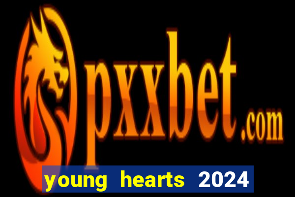 young hearts 2024 onde assistir